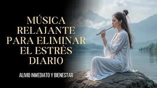 🎶 Música Relajante para Eliminar el Estrés Diario: Alivio Inmediato y Bienestar💧