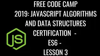 Free Code Camp 2019 - Javascript Algorithms & DS Certification - ES6 Lesson 3