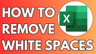 How To Get Rid Of White Spaces on Excel (2024) Step by Step