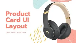 Designing Product Card UI Layout with just HTML5 and CSS3