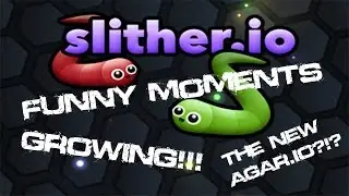 SLITHER.IO - GROWING!!! (FUNNY MOMENTS!)