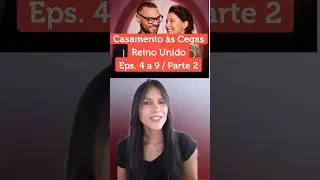 Casamento às Cegas Reino Unido, episódios 4 a 9! #casamentoascegas #loveisblind #netflix #series