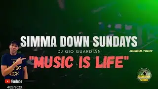 SIMMA DUNG SUNDAY - MUSIC IS LIFE - DJ GIO GUARDIAN - 4-23-2023