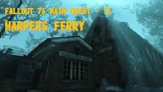 Fallout 76 Main Quest - 15 - Harpers Ferry