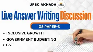 Daily Answer Writing Discussion | Class-4 | Inclusive Growth, Govt budgeting, GST