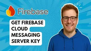 Get Firebase Cloud Messaging Server Key [2025 Guide]