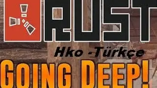 Going Deep Mi ! ?  - Rust-Tr (Online   lModsuzl / Rust Türkçe 2017 #8