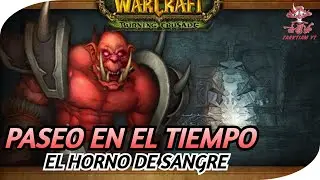 ✅World of Warcraft  | Paseo en el tiempo |  Burning Crusade | EL HORNO DE SANGRE