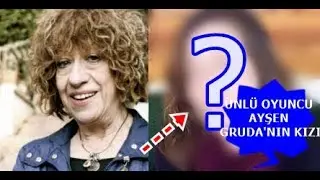 Ünlü Oyuncu Ayşen Gruda'nın Kızı Elvan Gruda Kimdir ?