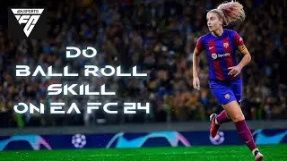 How to Do a Ball Roll in EA FC 24 2024?