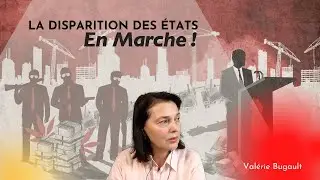 Valérie Bugault ∣ La disparition des États En Marche!