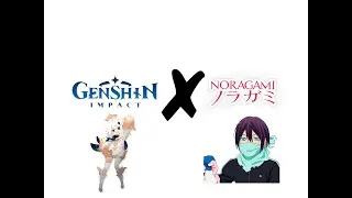 Genshin Impact X Noragami OP2