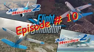 MSFS and Air Hauler 2 – Episode 10 – New Factory, New Aircrafts, New Bases and the loan is paid off!