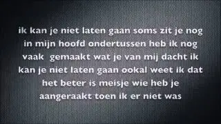 lyrics ik kan je niet laten gaan|| songteksten video's
