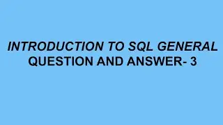 Introduction to SQL General Questions & Answer- 3