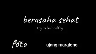 BERUSAHA SEHAT #fotostory #ceritafoto #video #sehat #esaifoto #photography