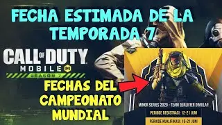 CALL OF DUTY MOBILE | FECHA ESTIMADA DE LA TEMPORADA 7 | FECHAS DEL CAMPEONATO MUNDIAL