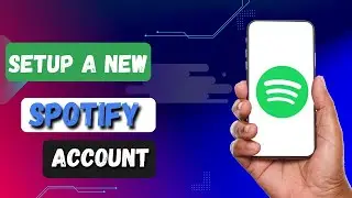 HOW TO SETUP A NEW SPOTIFY ACCOUNT ON ANDROID AND IOS