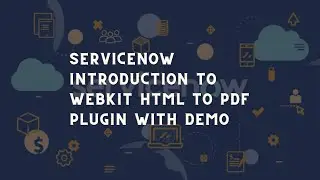 ServiceNow Webkit HTML to PDF Plugin | ServiceNow Plugins demo | ServiceNow tips and tricks