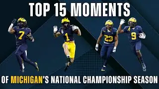 Top 15 Moments of Michigan's 2023 NATIONAL CHAMPIONSHIP Season!