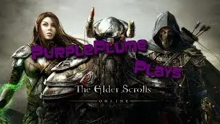 PurplePlume Plays: Elder Scrolls Online [BETA]