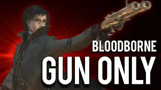 How to "Gun Only" Bloodborne