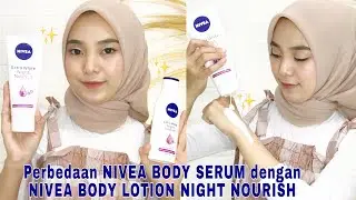 NIVEA BODY SERUM NIGHT NOURISH VS NIVEA BODY LOTION NIGHT NOURISH PERBEDAAN | 