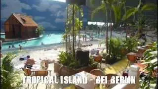{B*} - Tropical Islands (Inside) - Berlin