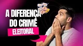 Diferença entre crimes eleitorais dos comuns