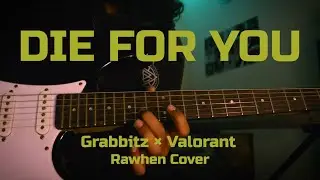 Die For You Cover | Valorant × Grabbitz | Rawhen