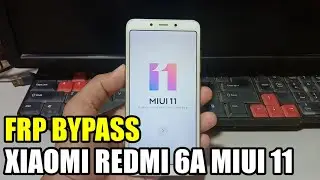 Bypass FRP Xiaomi Redmi 6A MIUI 11