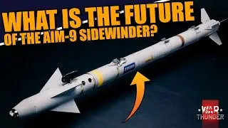 War Thunder - WHAT is the FUTURE of the AIM-9? What we MIGHT SEE in the FUTURE!