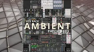 VCV Rack Ambient Patch #103