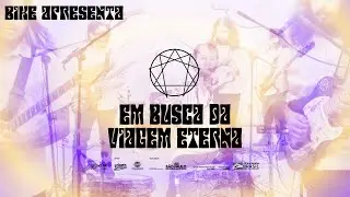 BIKE Apresenta: Em Busca da Viagem Eterna