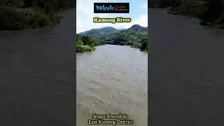 Kameng River at Nisam Sonam Bridge 
