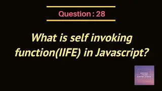 What is self invoking function(IIFE) in Javascript?