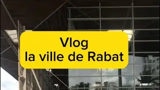 Vlog voyage à Rabat