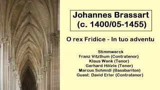Johannes Brassart (c. 1400-05-1455) - O rex Fridice - In tuo adventu