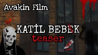 AVAKİN LİFE KATİL BEBEK ZEHRİ CİN (KORKU FİLMİ) TEASER