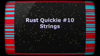 Rust Quickie #10 - Strings