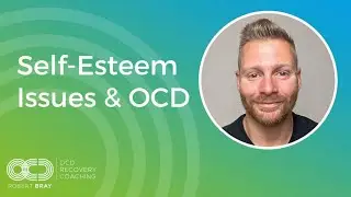 Self-Esteem Issues & OCD
