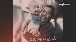 Hello My Friend demo by Dang Thao