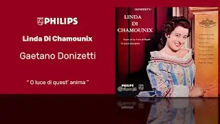 Gaetano Donizetti - Linda Di Chamounix: O Luce Di Quest' Anima