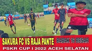 Laga Panas SAKURA FC VS RAJA PANTE | 16 Besar PSKR Cup l 2022 Kluet Raya Aceh Selatan