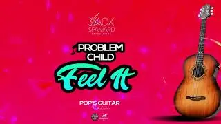 FEEL IT - PROBLEM CHILD ( POP'S GUITAR RIDDIM ) 2020 SOCA