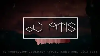DJ ATIS feat. James Dox & Lisa Eve - Ha Mégegyszer Láthatnám (Republic Cover)