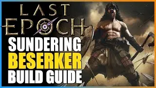 Last Epoch - Sundering Beserker Build Guide (Upheaval Beastmaster) - Unleash Your Inner Fury!