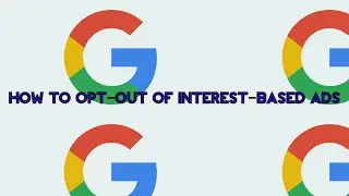How to Opt-Out of Interest-Based Ads in Google