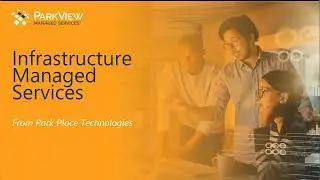 15-Minute Introduction to ParkView Managed Services™ - IT Infrastructure Management Services