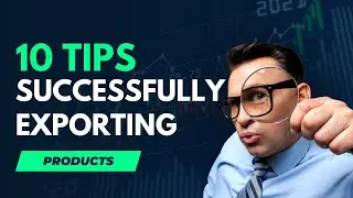 10 Tips for Successfully Exporting Your Products in 2023